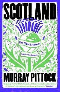Scotland: the Global History: 1603 to Present
