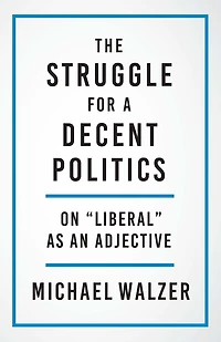 The Struggle for a Decent Politics: On "Liberal" as an Adjective