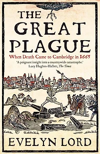 The Great Plague: When Death Came to Cambridge in 1665