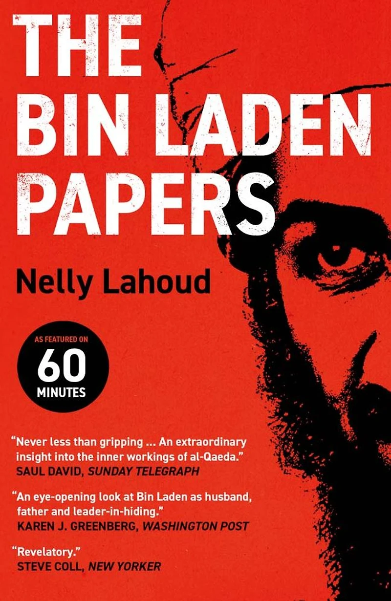 the Bin Laden Papers: How Abbottabad Raid Revealed Truth about al-Qaeda, Its Leader and His Family
