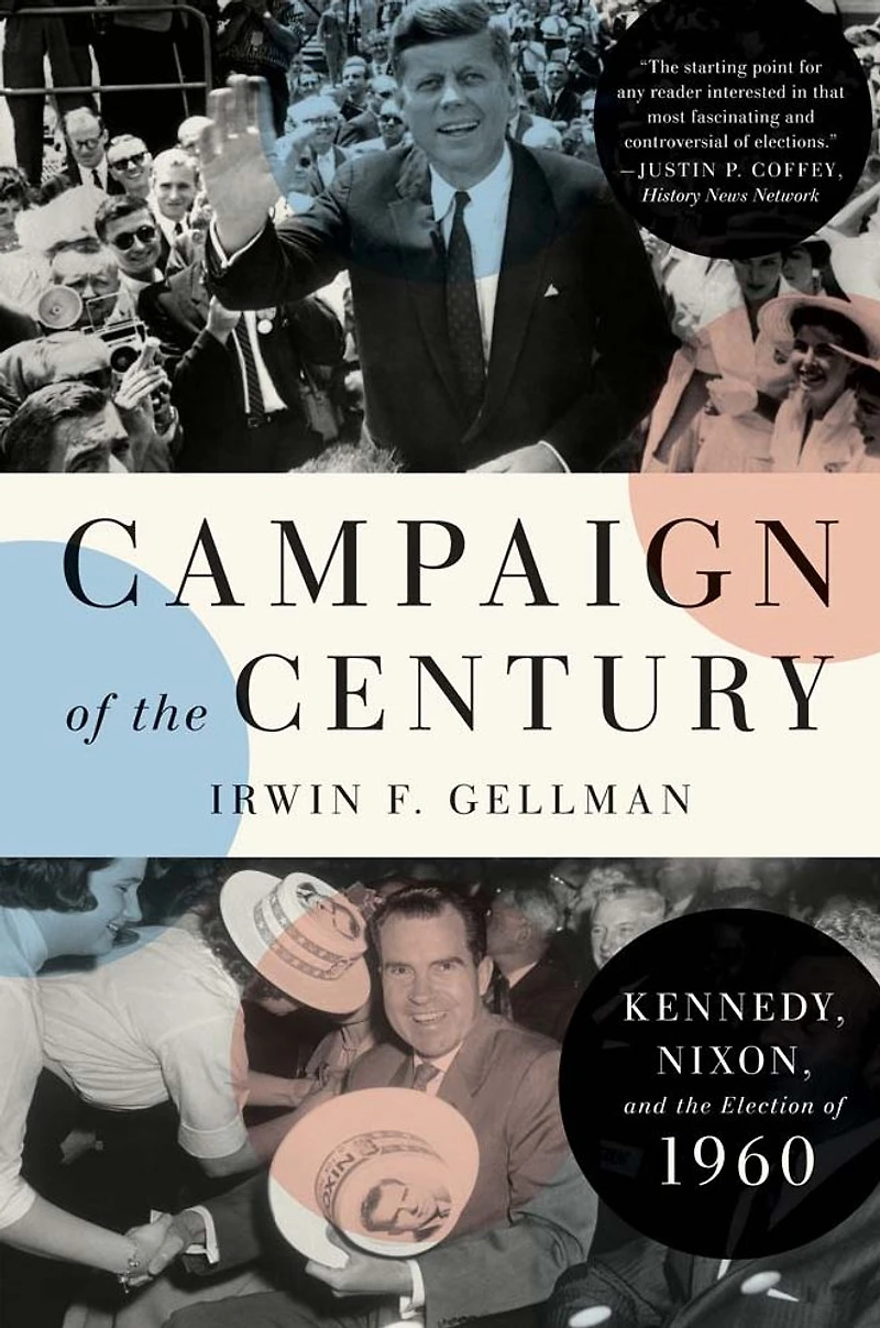 Campaign of the Century: Kennedy, Nixon, and Election 1960