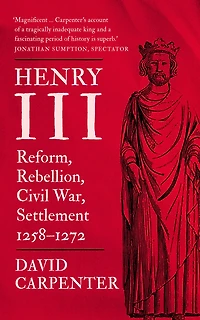 Henry III: Reform, Rebellion, Civil War, Settlement, 1258-1272