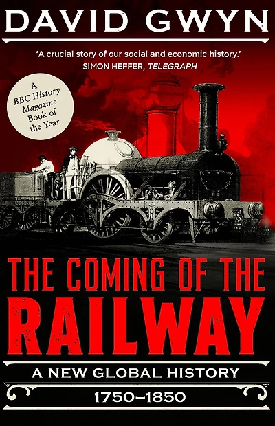 the Coming of Railway: A New Global History, 1750-1850