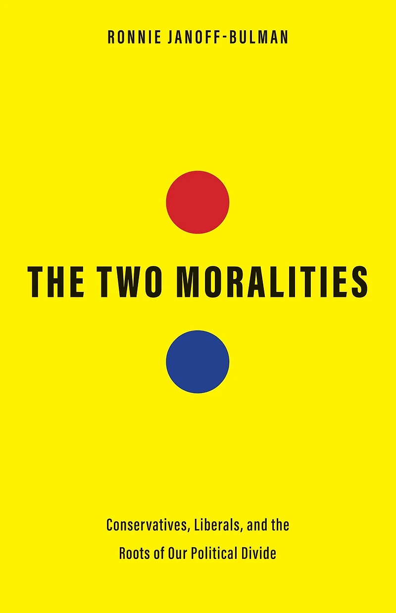 the Two Moralities: Conservatives, Liberals, and Roots of Our Political Divide