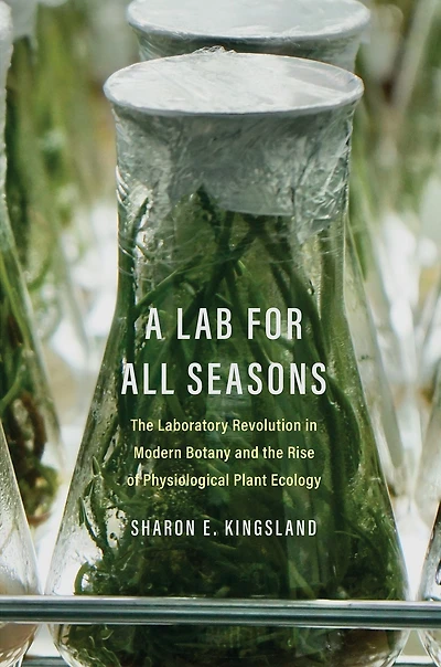 A Lab for All Seasons: the Laboratory Revolution Modern Botany and Rise of Physiological Plant Ecology