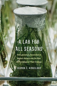 A Lab for All Seasons: the Laboratory Revolution Modern Botany and Rise of Physiological Plant Ecology