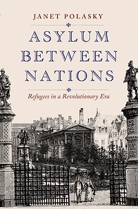 Asylum between Nations: Refugees a Revolutionary Era