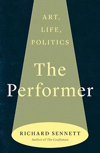 The Performer: Art, Life, Politics