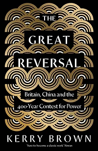 the Great Reversal: Britain, China and 400-Year Contest for Power
