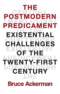 the Postmodern Predicament: Existential Challenges of Twenty-First Century