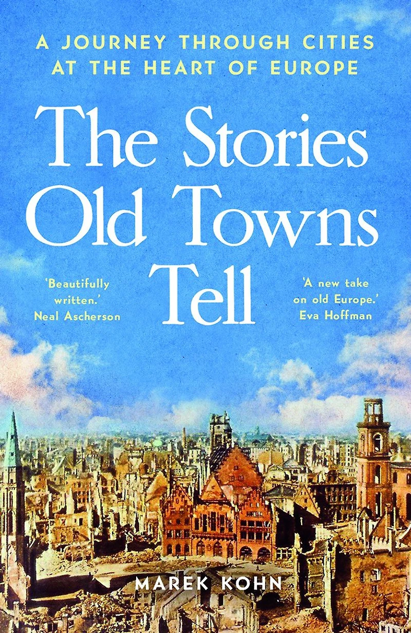 the Stories Old Towns Tell: A Journey through Cities at Heart of Europe
