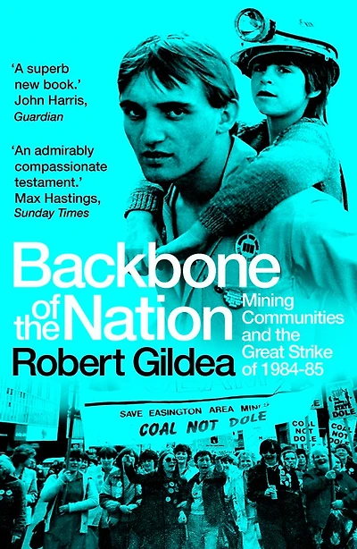 Backbone of the Nation: Mining Communities and Great Strike 1984-85