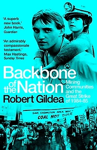 Backbone of the Nation: Mining Communities and Great Strike 1984-85