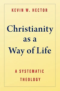 Christianity as A Way of Life: Systematic Theology