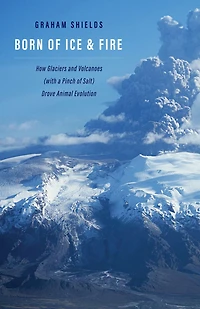 Born of Ice and Fire: How Glaciers Volcanoes (with a Pinch Salt) Drove Animal Evolution