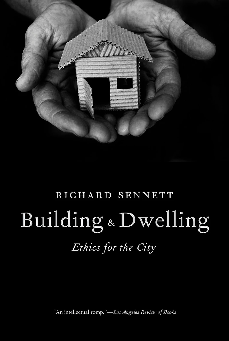 Building and Dwelling: Ethics for the City
