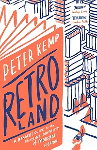 Retroland: A Reader's Guide to the Dazzling Diversity of Modern Fiction