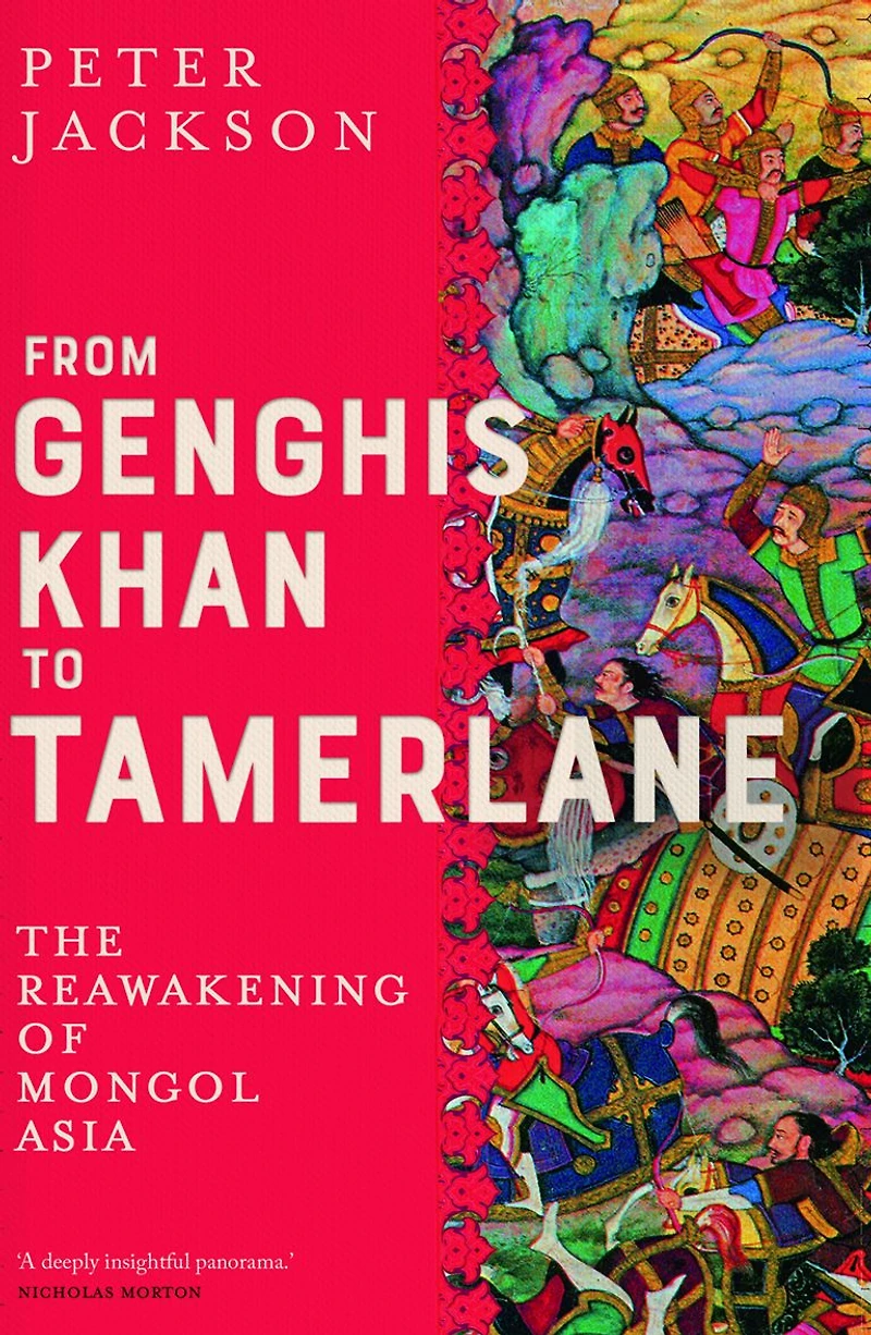 From Genghis Khan to Tamerlane: The Reawakening of Mongol Asia