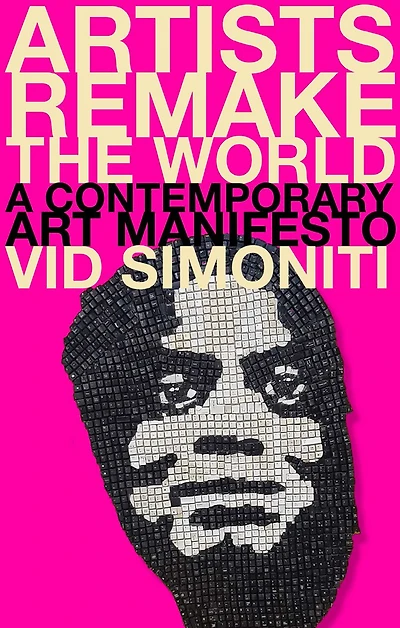 Artists Remake the World: A Contemporary Art Manifesto