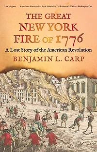 the Great New York Fire of 1776: A Lost Story American Revolution
