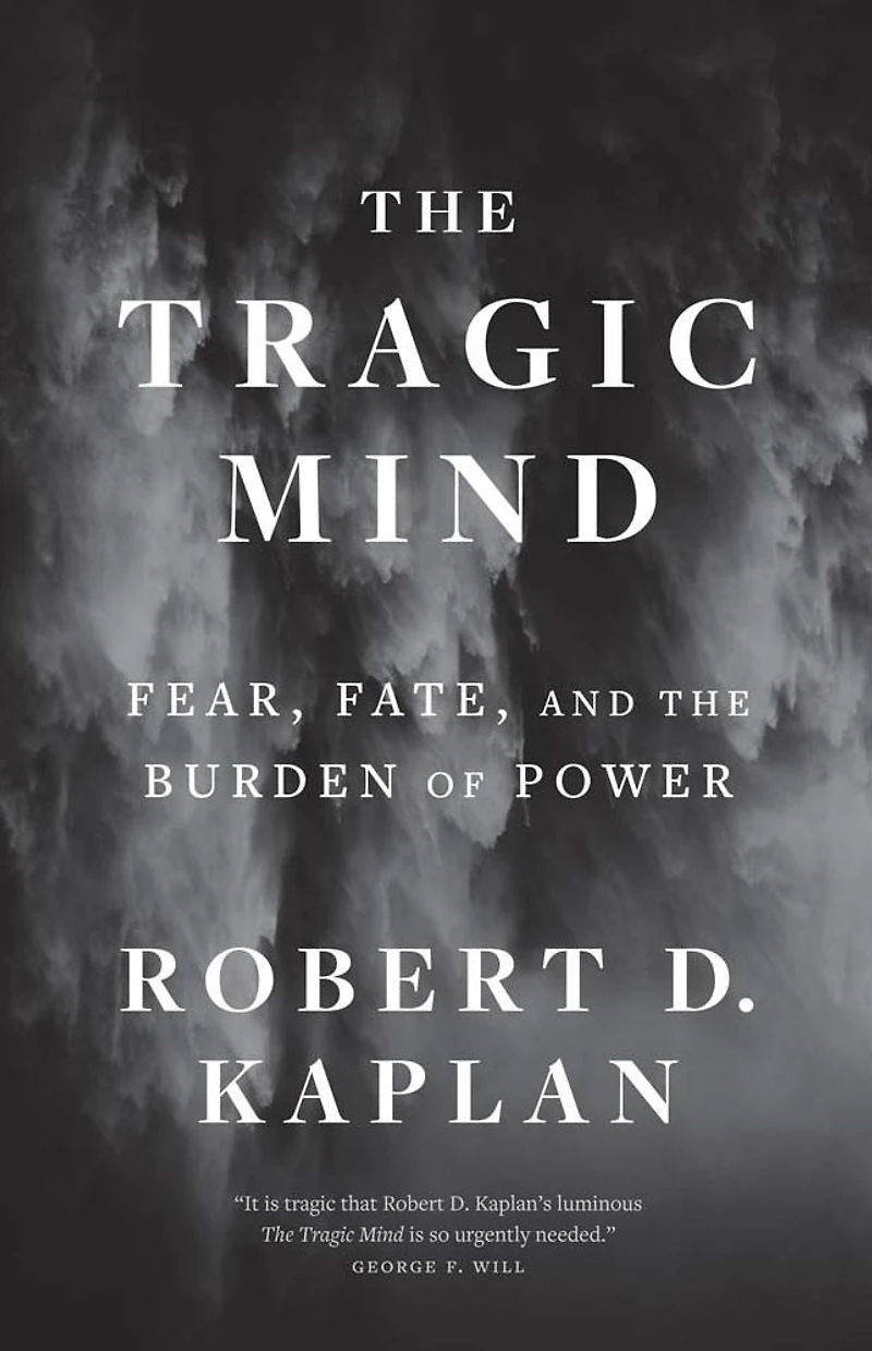the Tragic Mind: Fear, Fate, and Burden of Power