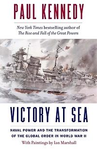 Victory at Sea: Naval Power and the Transformation of Global Order World War II