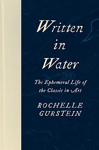 Written Water: the Ephemeral Life of Classic Art
