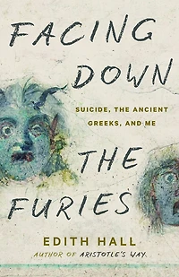Facing Down the Furies: Suicide, Ancient Greeks, and Me