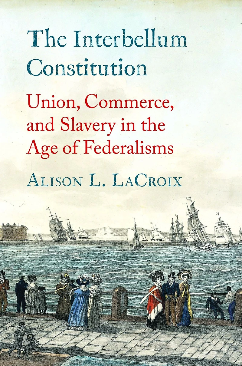 the Interbellum Constitution: Union, Commerce, and Slavery Age of Federalisms