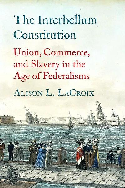 the Interbellum Constitution: Union, Commerce, and Slavery Age of Federalisms