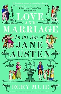 Love and Marriage the Age of Jane Austen