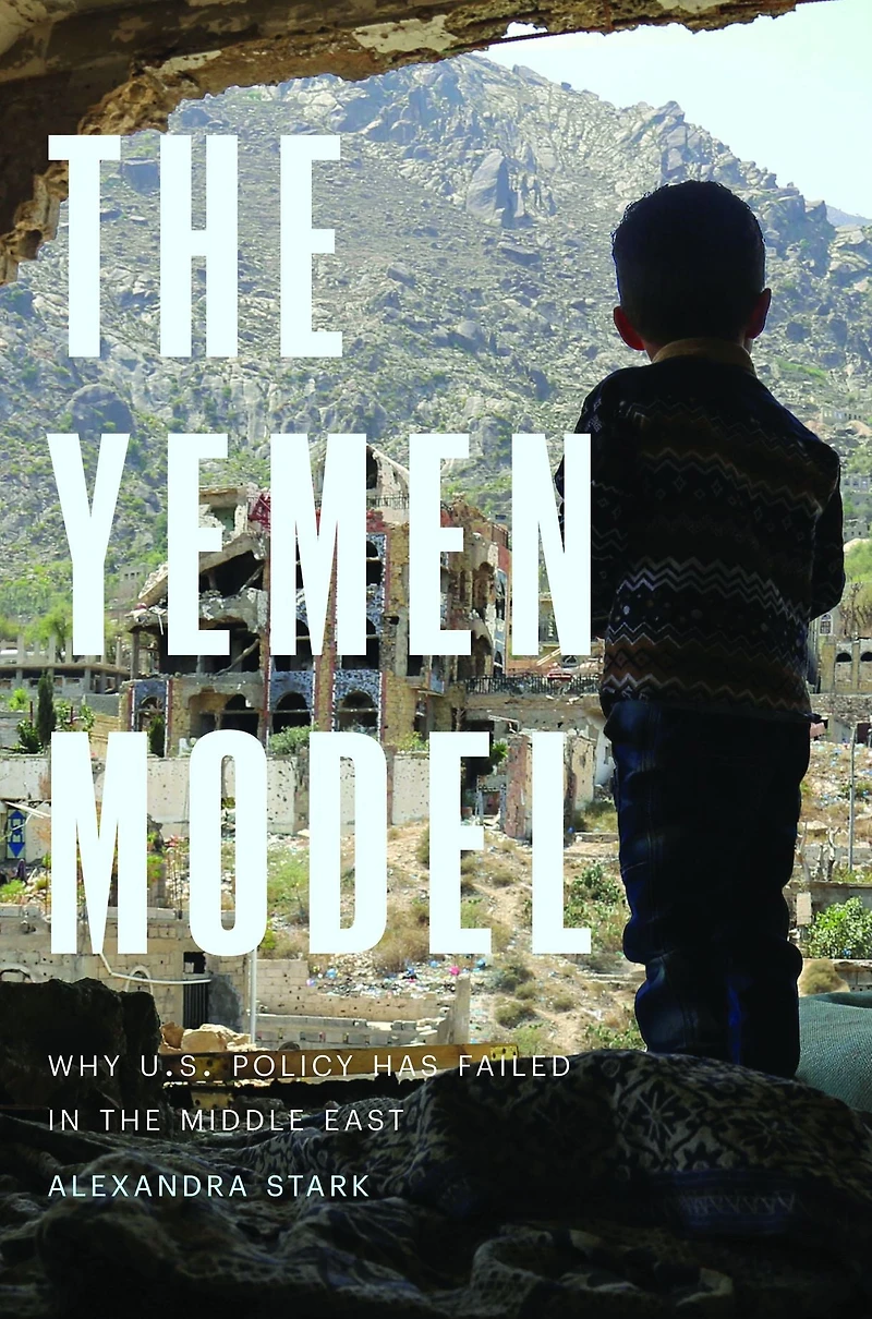 the Yemen Model: Why U.S. Policy Has Failed Middle East
