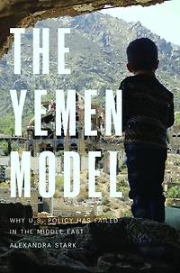 the Yemen Model: Why U.S. Policy Has Failed Middle East