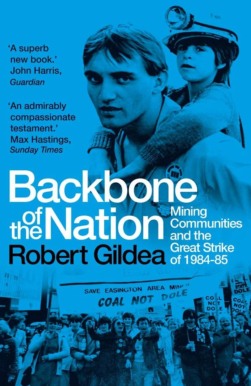 Backbone of the Nation: Mining Communities and Great Strike 1984-85