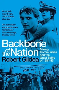 Backbone of the Nation: Mining Communities and Great Strike 1984-85