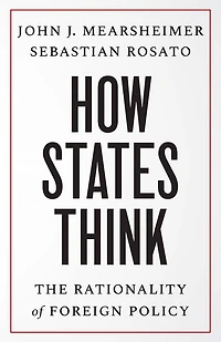 How States Think: The Rationality of Foreign Policy