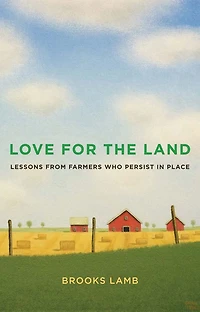 Love for the Land: Lessons from Farmers Who Persist Place