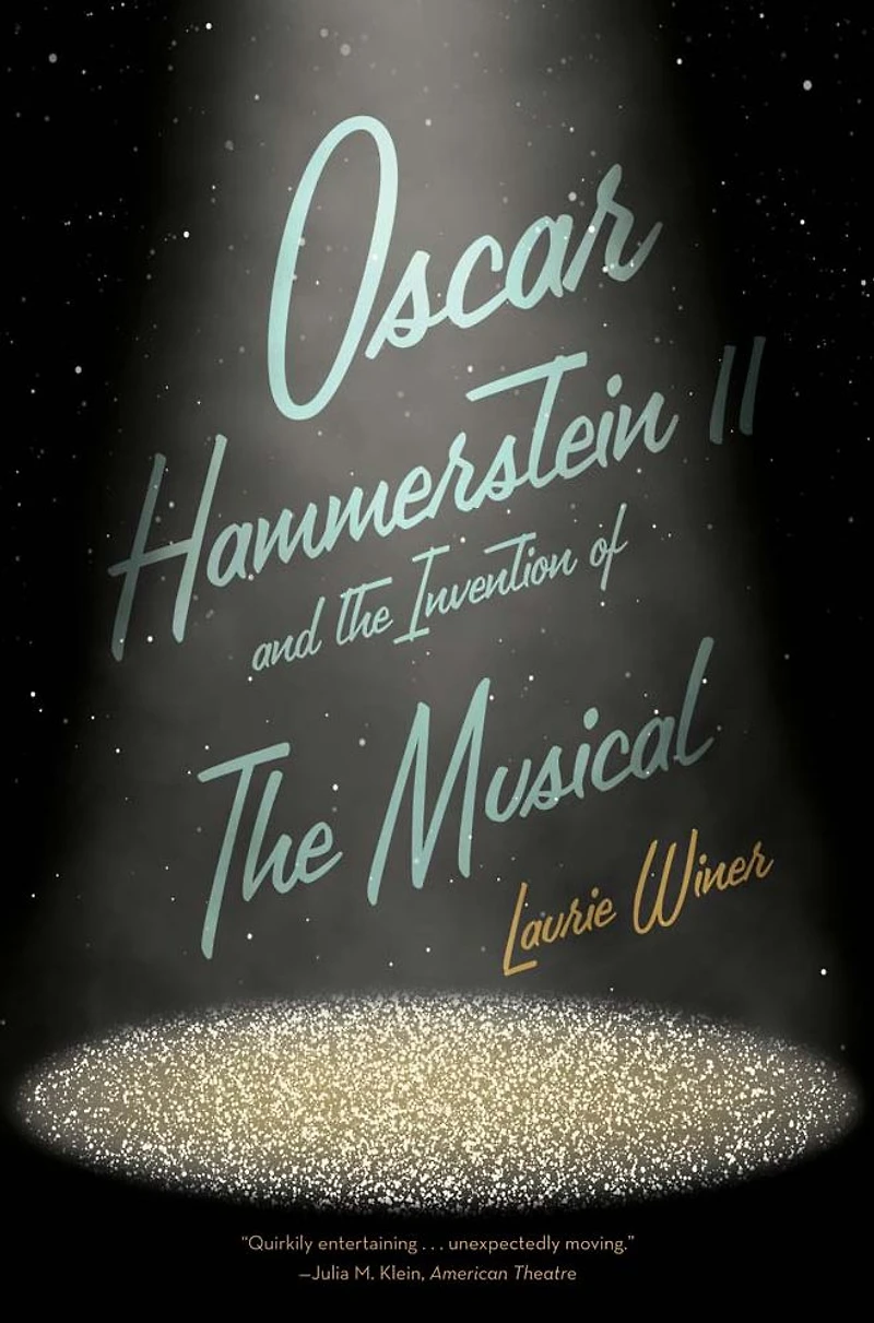Oscar Hammerstein II and the Invention of Musical