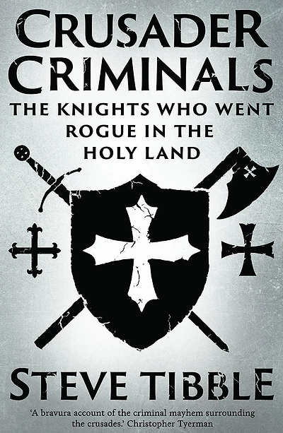 Crusader Criminals: the Knights Who Went Rogue Holy Land