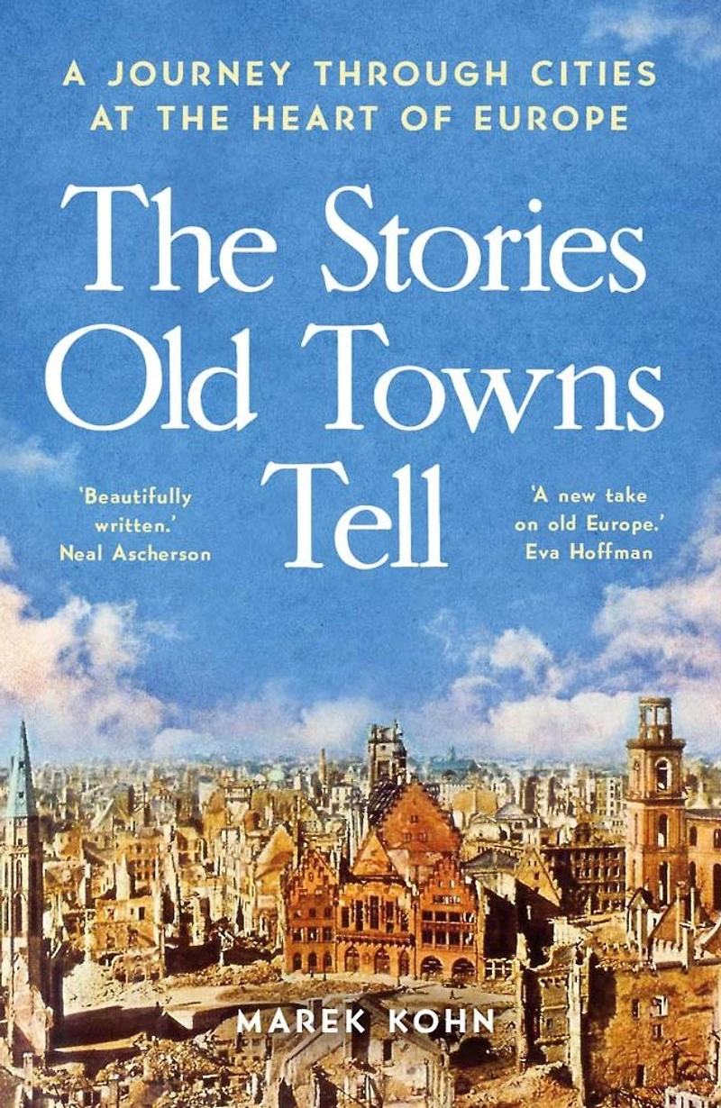 the Stories Old Towns Tell: A Journey through Cities at Heart of Europe
