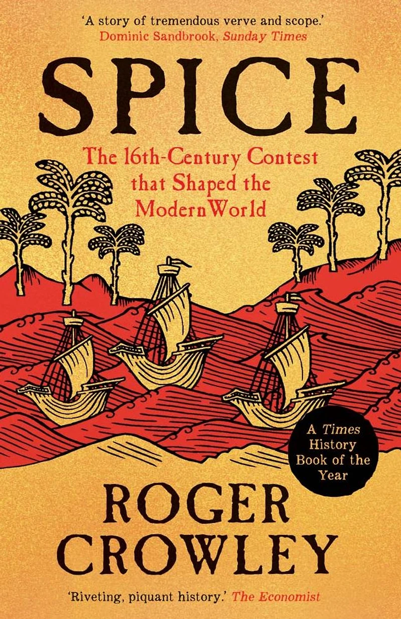 Spice: the 16th-Century Contest that Shaped Modern World