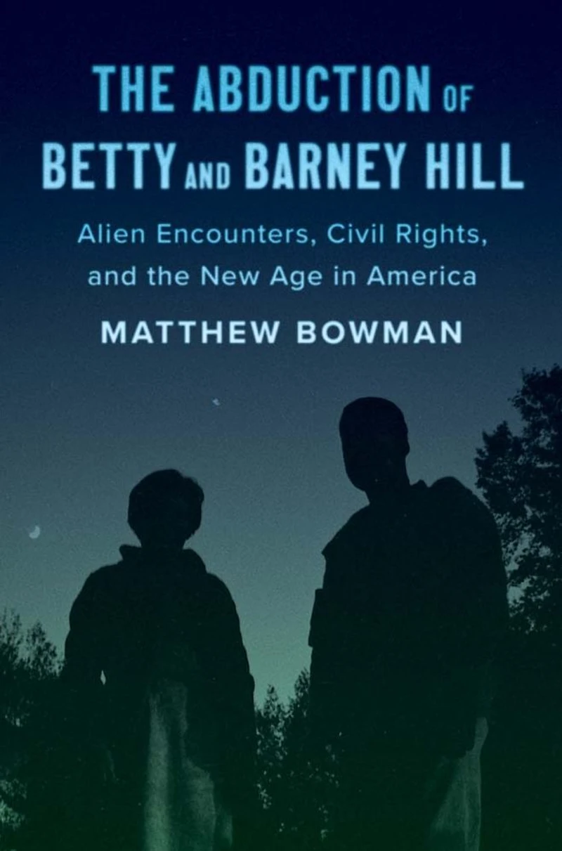 the Abduction of Betty and Barney Hill: Alien Encounters, Civil Rights, New Age America
