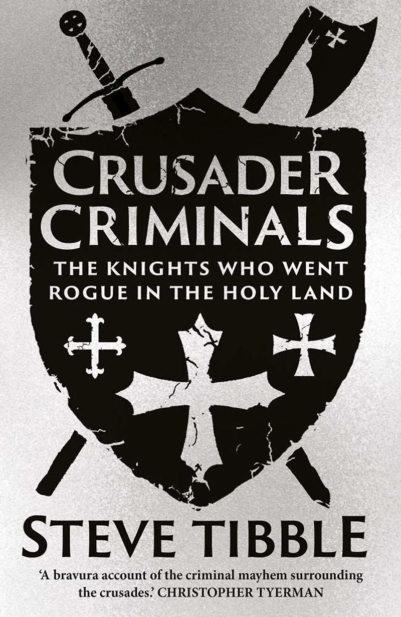 Crusader Criminals: the Knights Who Went Rogue Holy Land