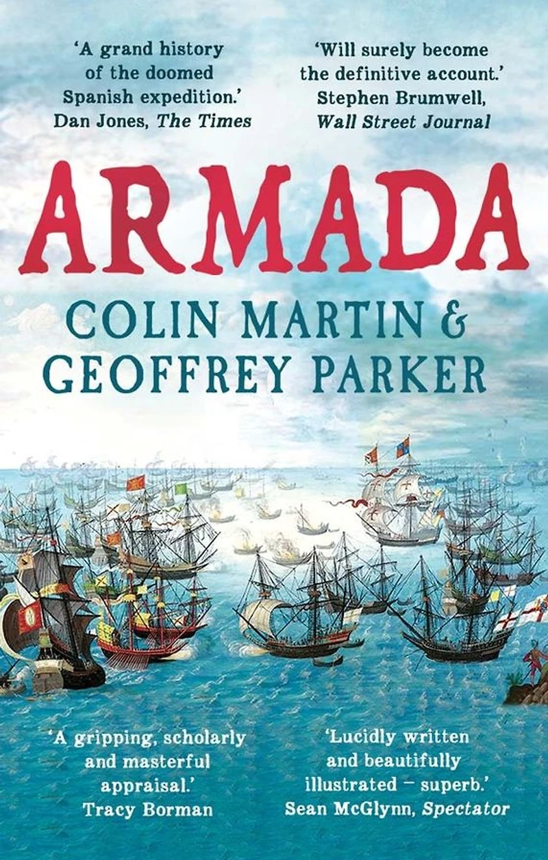 Armada: The Spanish Enterprise and England's Deliverance 1588