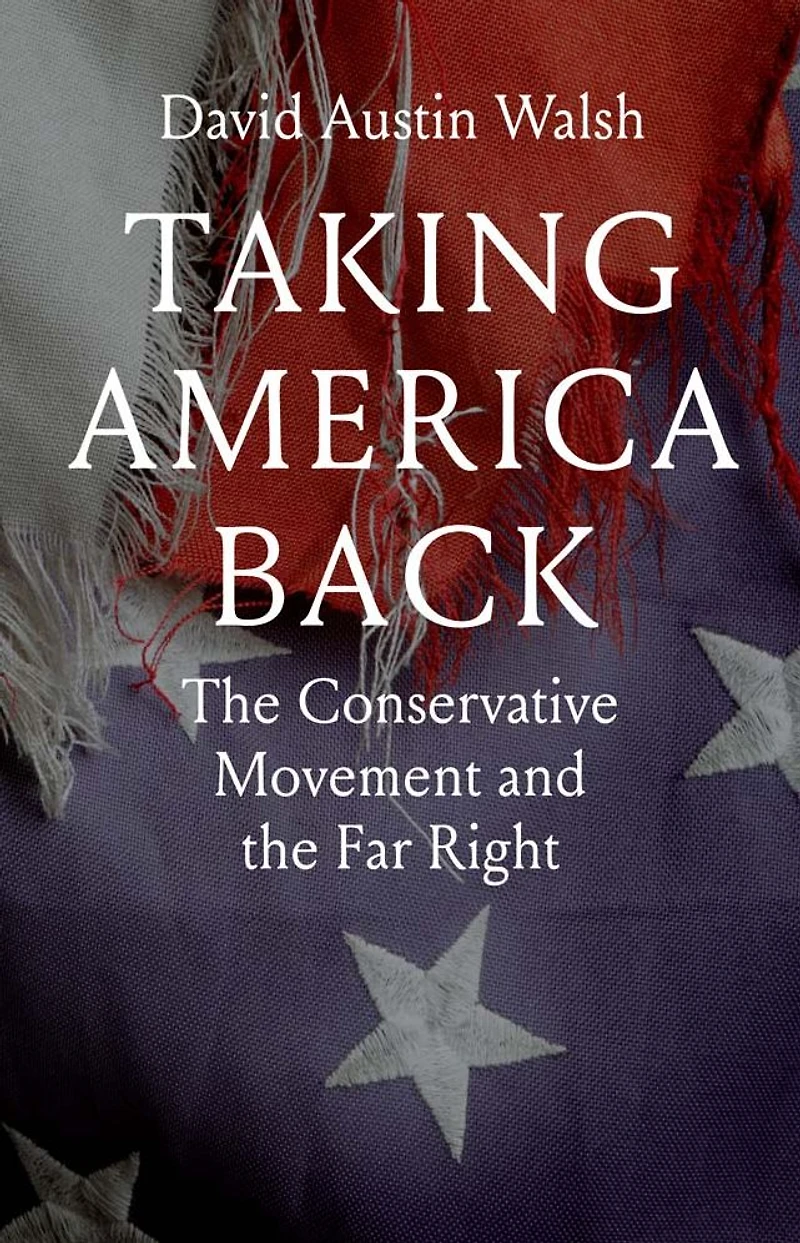 Taking America Back: the Conservative Movement and Far Right