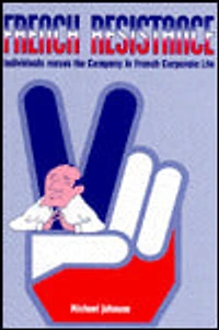 French Resistance: Individuals Versus the Company Corporate Life