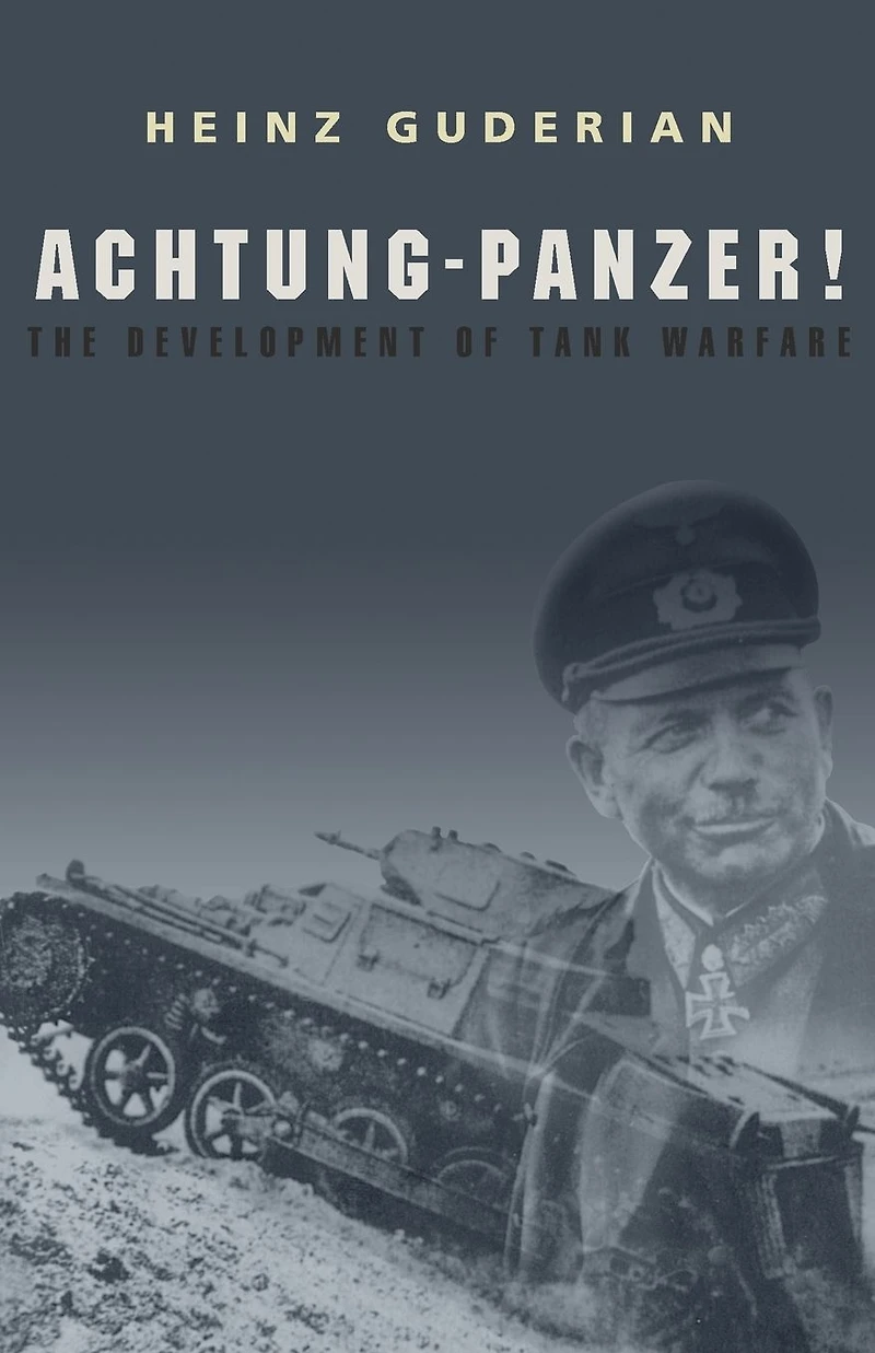 Achtung Panzer!: The Development of Tank Warfare