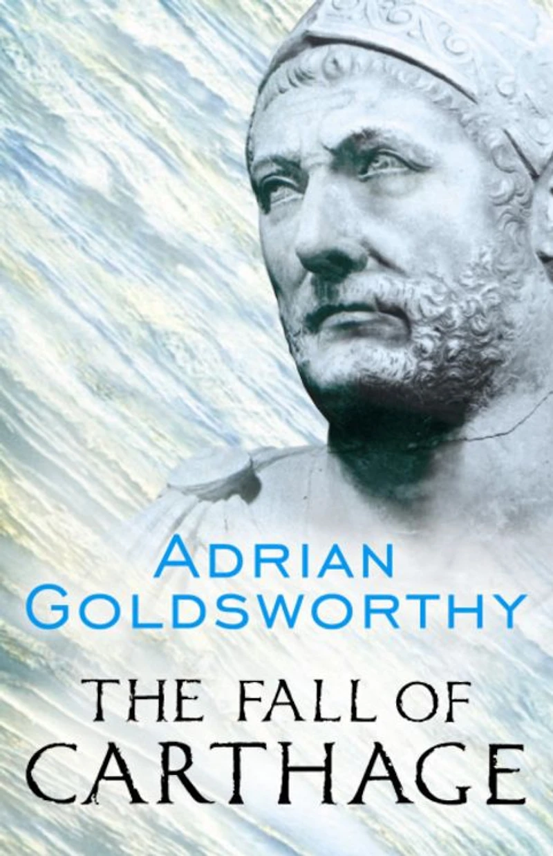 The Fall of Carthage: Punic Wars 265-146BC