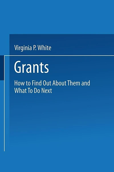Grants: How to Find Out About Them and What To Do Next