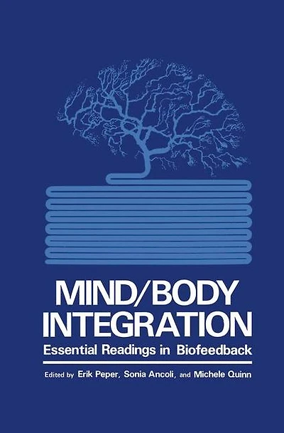 Mind/Body Integration: Essential Readings in Biofeedback
